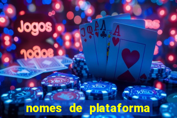 nomes de plataforma de jogos de aposta